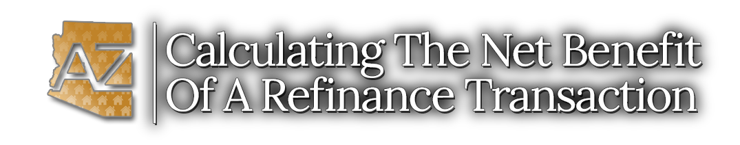 Calculating The Net Benefit Of A Refinance Transaction