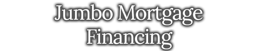 Jumbo Mortgage Financing