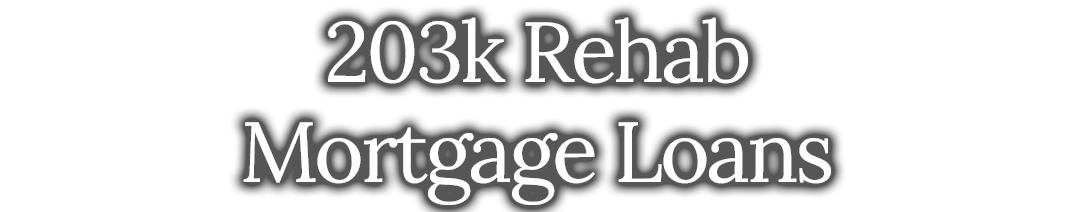 203k Rehab Mortgage Loans