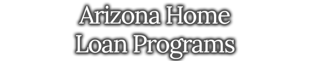 Arizona Home Loan Programs