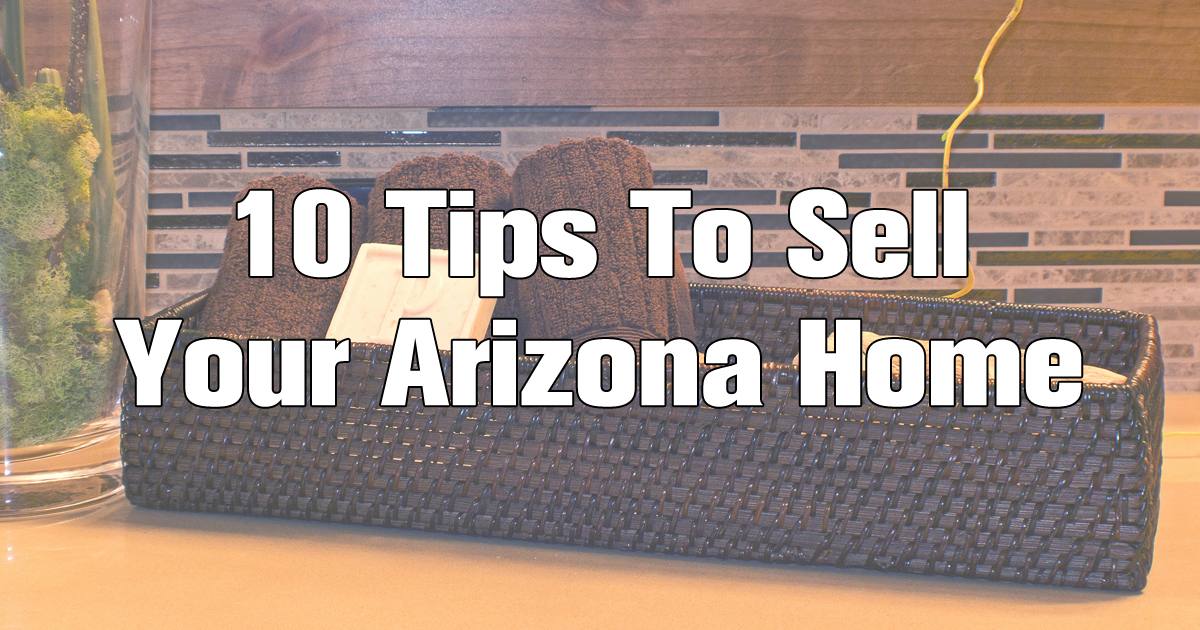 10 Tips To Sell Your Arizona Home