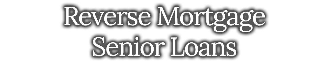 Reverse Mortgage Senior Loans